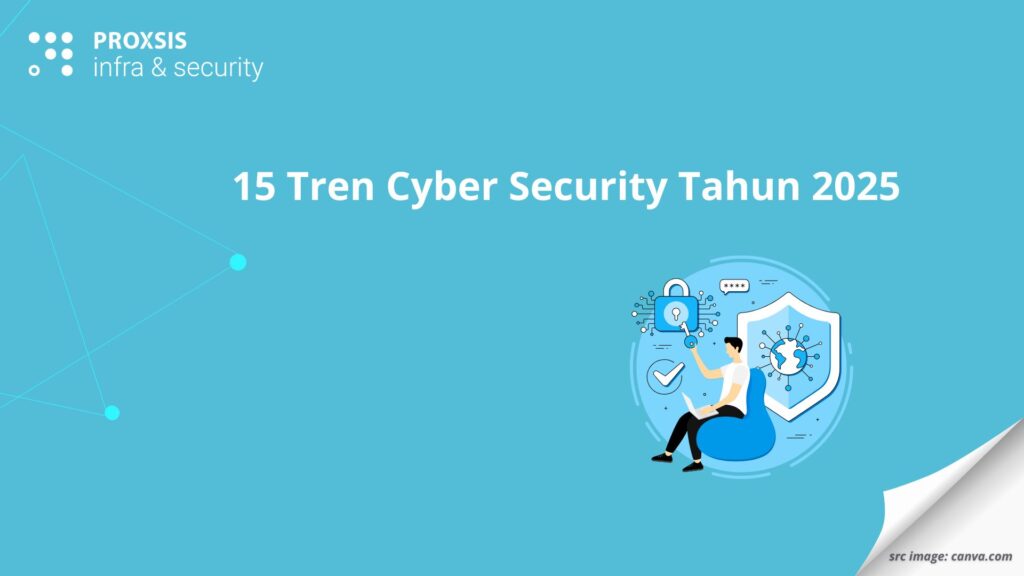15 Tren Cyber Security Tahun 2025