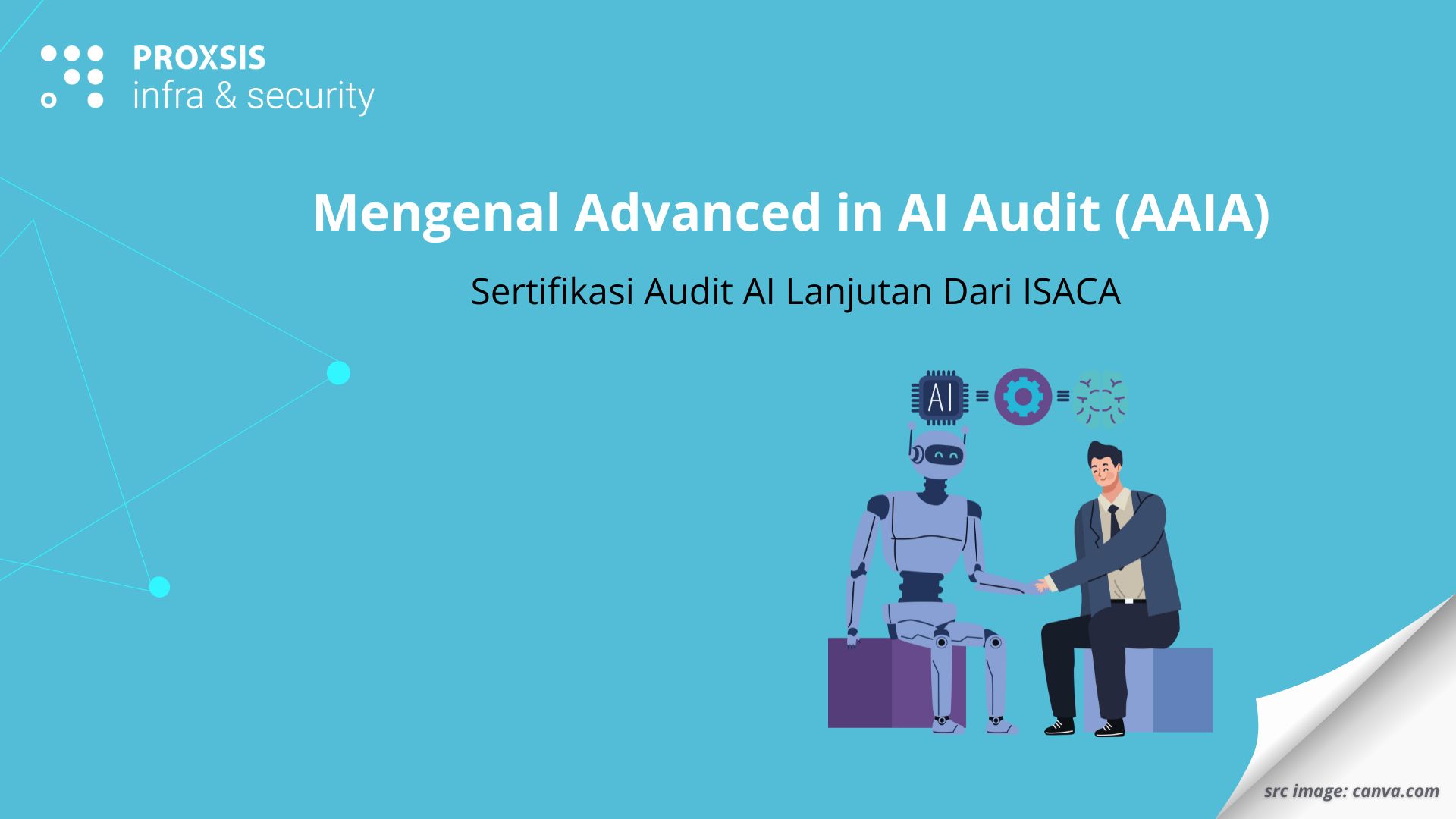 Mengenal Advanced in AI Audit (AAIA) Sertifikasi Audit AI Lanjutan Dari ISACA