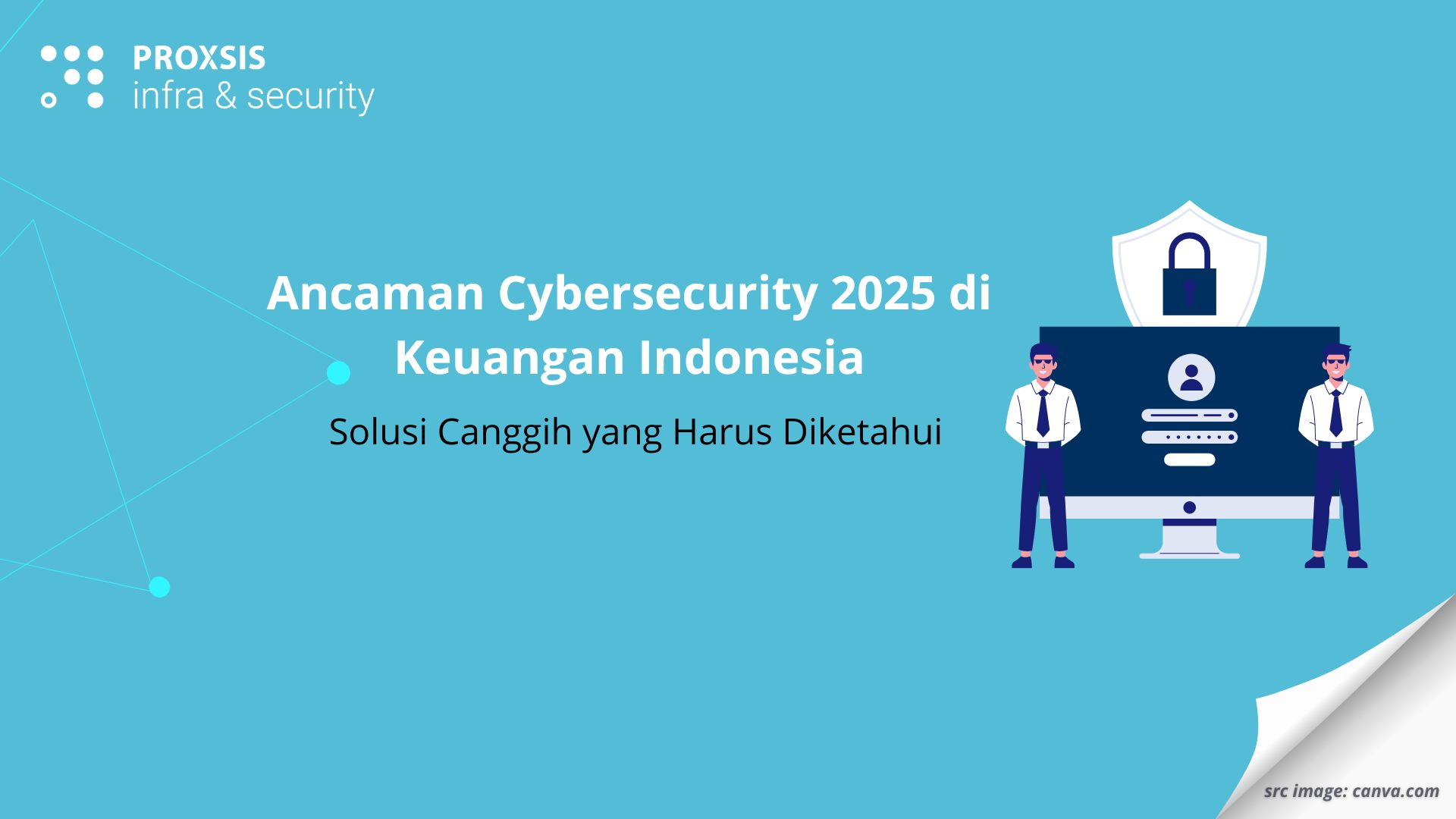 Ancaman Cybersecurity 2025 di Keuangan Indonesia: Solusi Canggih yang Harus Diketahui