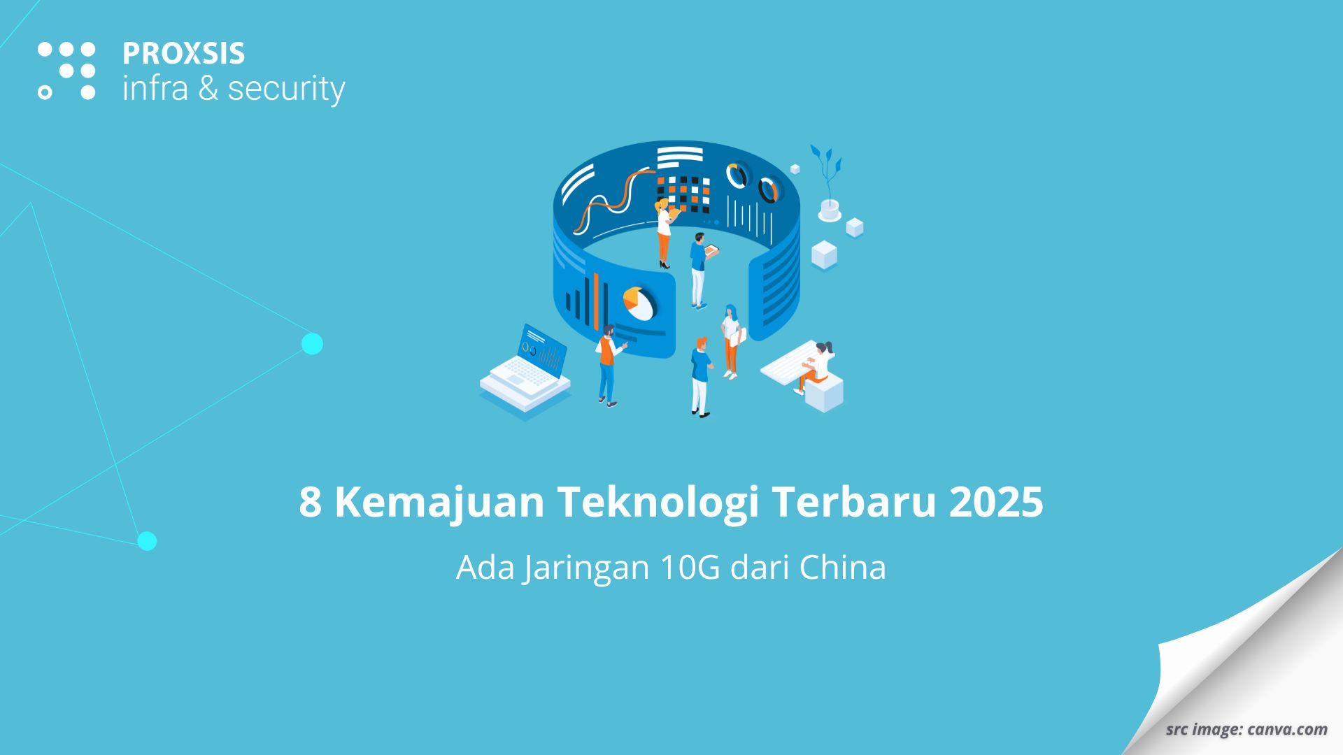 8 Kemajuan Teknologi Terbaru 2025: Ada Jaringan 10G dari China