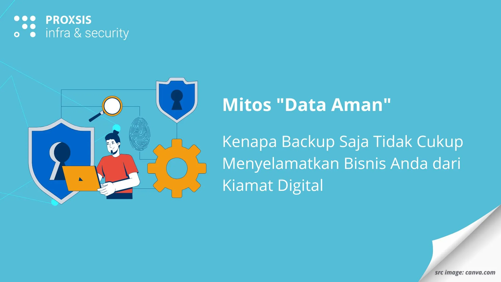 Mitos "Data Aman": Kenapa Backup Saja Tidak Cukup Menyelamatkan Bisnis Anda dari Kiamat Digital