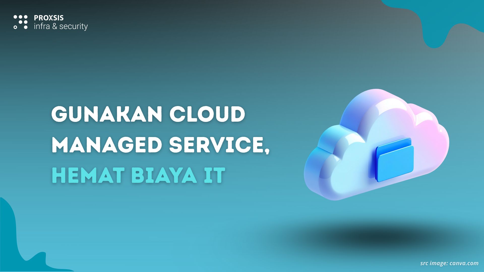 Gunakan Cloud Managed Service, Hemat Biaya IT