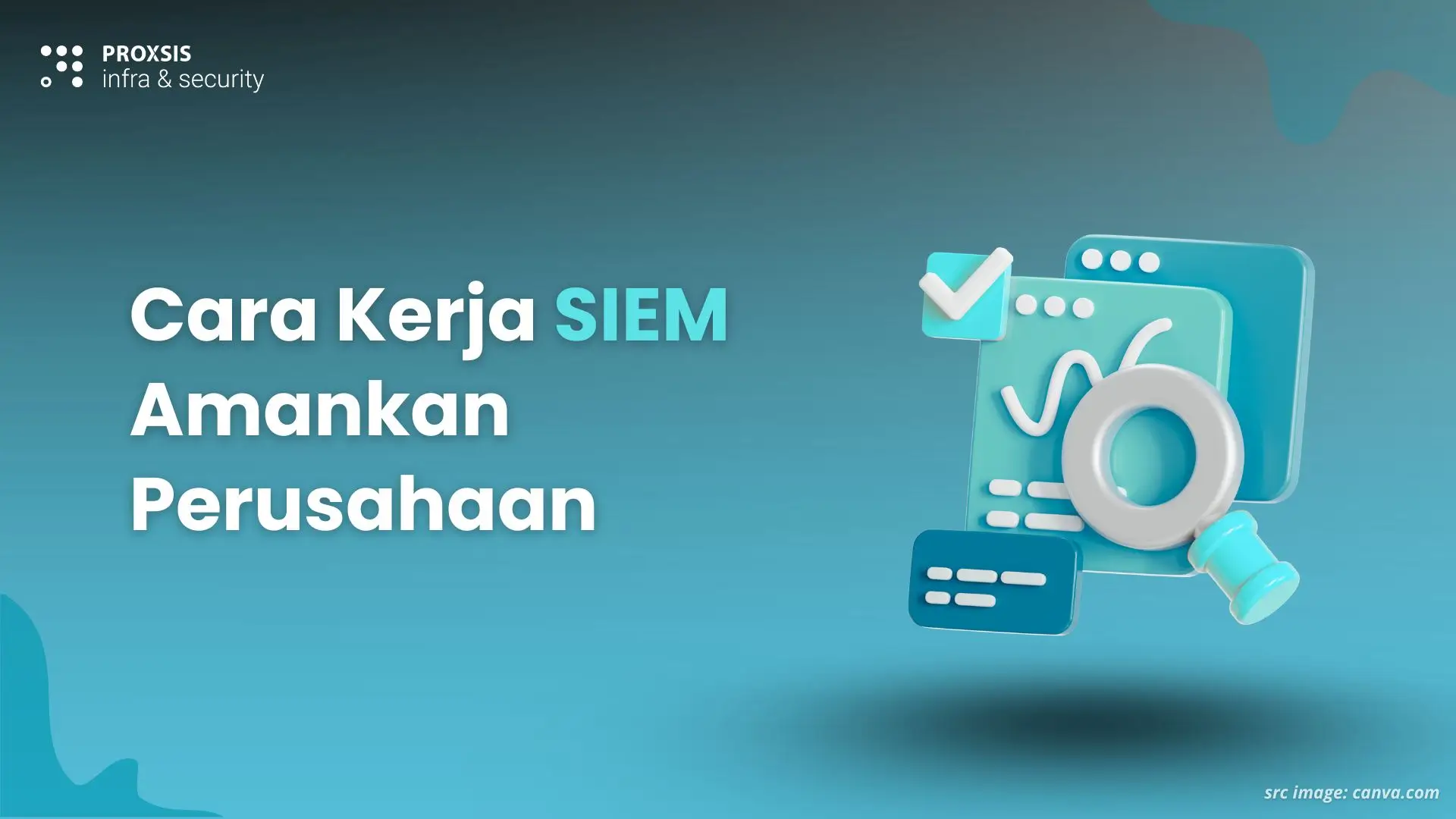 Amankan Data Perusahaan Lewat Teknologi SIEM